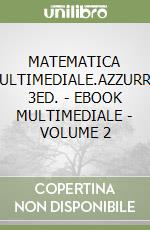 MATEMATICA MULTIMEDIALE.AZZURRO 3ED. - EBOOK MULTIMEDIALE - VOLUME 2 libro