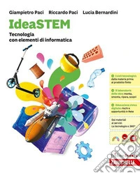 IdeaSTEM. Tecnologia. Con elementi di informatica. Per la Scuola media libro