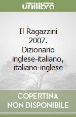 Il Ragazzini 2007. Dizionario inglese-italiano, italiano-inglese libro