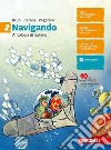 Navigando. Antologia di italiano. Per la Scuola media. Con aggiornamento online. Vol. 2 libro di Bruni Valeria Cerana Pinuccia Pegoraro Renato