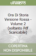 Ora Di Storia Versione Rossa - Volume 2 (soltanto Pdf Scaricabile) libro