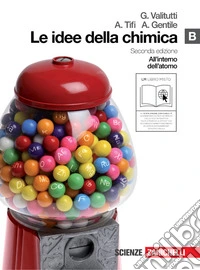 Le idee della chimica. Vol. B: All'interno dell'atomo. Per le Scuole superiori. Con espansione online libro