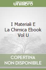 I Materiali E La Chimica Ebook Vol U libro