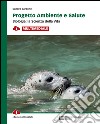 Progetto ambiente e salute. Biologia: la scienza della vita. Per le Scuole superiori. Con e-book. Con espansione online libro