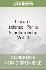 Libro di scienze. Per la Scuola media. Vol. 3 libro