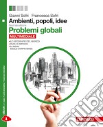 Ambienti, popoli, idee. Problemi globali. Per le Scuole superiori. Con espansione online libro