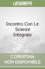 Incontro Con Le Scienze Integrate libro