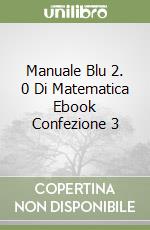 Manuale Blu 2. 0 Di Matematica Ebook Confezione 3 libro