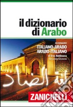 Il dizionario di arabo. Dizionario italiano-arabo, arabo-italiano. Plus digitale. Con aggiornamento online libro