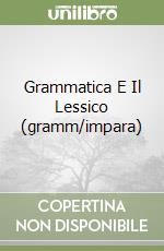 Grammatica E Il Lessico (gramm/impara) libro