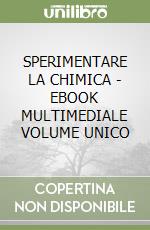 SPERIMENTARE LA CHIMICA - EBOOK MULTIMEDIALE VOLUME UNICO