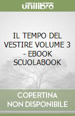 IL TEMPO DEL VESTIRE  VOLUME 3 - EBOOK SCUOLABOOK libro