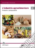 L`industria agroalimentare. Per le Scuole superiori. Con Contenuto digitale (fornito elettronicamente) libro usato