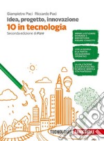 Idea, progetto, innovazione. 10 in tecnologia. Per libro