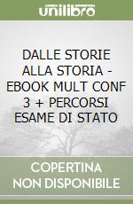 DALLE STORIE ALLA STORIA - EBOOK MULT  CONF  3 + PERCORSI ESAME DI STATO libro