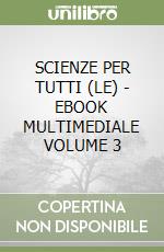 SCIENZE PER TUTTI (LE) - EBOOK MULTIMEDIALE VOLUME 3 libro
