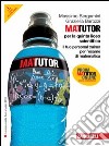 Matutor. Per la 5ª classe del Liceo scientifico. C libro