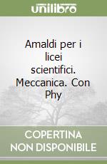 Amaldi per i licei scientifici. Meccanica. Con Phy libro