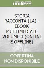 STORIA RACCONTA (LA) - EBOOK MULTIMEDIALE VOLUME 3 (ONLINE E OFFLINE) libro