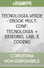 TECNOLOGIA.VERDE - EBOOK MULT. CONF. TECNOLOGIA + DISEGNO, LAB. E CODING libro