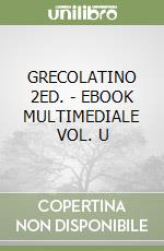 GRECOLATINO 2ED. - EBOOK MULTIMEDIALE VOL. U libro