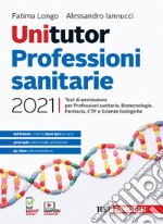 Unitutor Professioni sanitarie 2021. Test di ammissione per Professioni sanitarie, Biotecnologie, Farmacia, CTF, Scienze biologiche. Con e-book libro