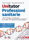 Unitutor Professioni sanitarie 2021. Test di ammissione per Professioni sanitarie, Biotecnologie, Farmacia, CTF, Scienze biologiche. Con e-book libro