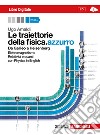 Le traiettorie della fisica. azzurro. Da Galileo a libro