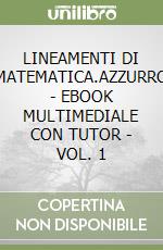 LINEAMENTI DI MATEMATICA.AZZURRO - EBOOK MULTIMEDIALE CON TUTOR - VOL. 1 libro