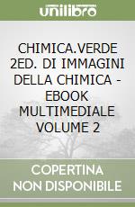 CHIMICA.VERDE 2ED. DI IMMAGINI DELLA CHIMICA - EBOOK MULTIMEDIALE VOLUME 2