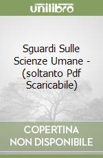 Sguardi Sulle Scienze Umane - (soltanto Pdf Scaricabile) libro