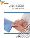 Igiene e cultura medico-sanitaria. Per le Scuole superiori. Con espansione online. Vol. 2: Igiene, disabilità, riabilitazione libro