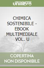 CHIMICA SOSTENIBILE - EBOOK MULTIMEDIALE VOL. U libro