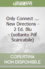 Only Connect ... New Directions - 2 Ed. Blu - (soltanto Pdf Scaricabile)