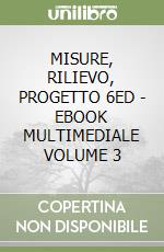 MISURE, RILIEVO, PROGETTO 6ED - EBOOK MULTIMEDIALE VOLUME 3 libro