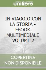 IN VIAGGIO CON LA STORIA - EBOOK MULTIMEDIALE VOLUME 2 libro