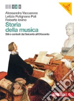 Storia della musica. Per le Scuole superiori. Con CD Audio. Con e-book. Con espansione online. Vol. 2: Stili e contesti dal Seicento all'Ottocento libro