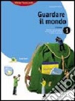 Guardare il mondo. Con regioni italiane. Per la Scuola media. Con espansione online. Vol. 1 libro