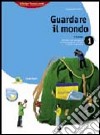 Guardare il mondo. Con regioni italiane. Per la Scuola media. Con espansione online. Vol. 1 libro