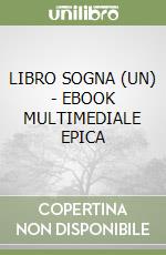 LIBRO SOGNA (UN) - EBOOK MULTIMEDIALE EPICA libro