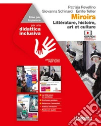 Miroirs. Littérature, histoire, art et culture. Idee per imparare. Per le Scuole superiori libro