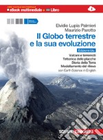 Il globo terrestre e la sua evoluzione. Con Earth  libro