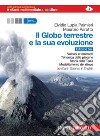 Il globo terrestre e la sua evoluzione. Con Earth  libro