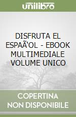 DISFRUTA EL ESPAÃ‘OL - EBOOK MULTIMEDIALE VOLUME UNICO libro