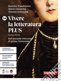 Vivere la letteratura Plus. Per le Scuole superiori. Vol. 3A-3B: Dal secondo Ottocento al primo Novecento-Dal secondo Novecento a oggi libro