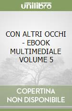 CON ALTRI OCCHI  - EBOOK MULTIMEDIALE VOLUME 5 libro