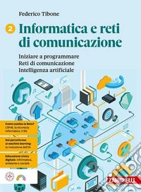 Informatica e reti di comunicazione. Per le Scuole superiori. Vol. 2: Iniziare a programmare. Reti di comunicazione. Intelligenza artificiale libro