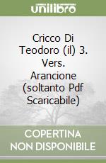 Cricco Di Teodoro (il) 3. Vers. Arancione (soltanto Pdf Scaricabile)