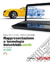 Rappresentazione e tecnologia industriale.verde. Volume AutoCAD. Per le Scuole superiori. Con e-book. Con espansione online libro