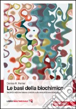 Le basi della biochimica. Con Contenuto digitale (fornito elettronicamente) libro